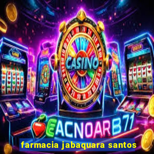 farmacia jabaquara santos